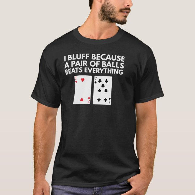 T-shirt Poker - Bluffing - Une paire de couilles bat tout (Devant)