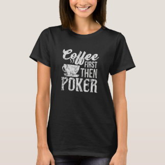 T-shirt Poker Café Premier Joueur Jeu Distressed