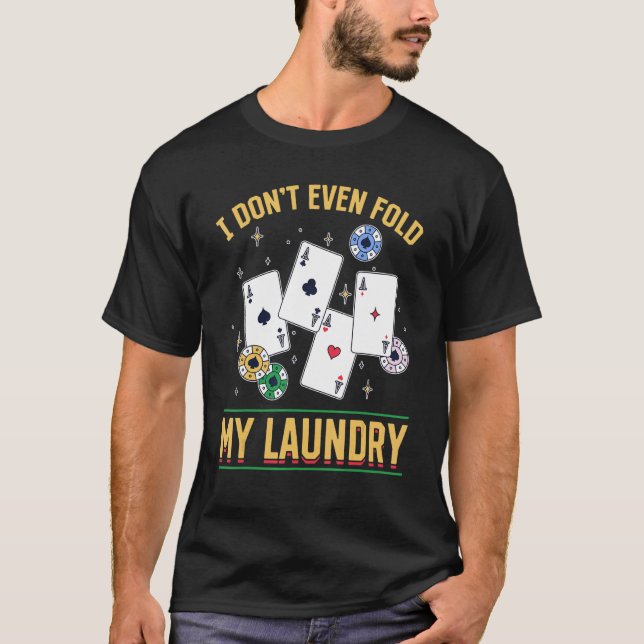 T-shirt Poker Dealer Casino - I Don't Even Fold My Laundry (Devant)
