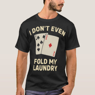 T-shirt Poker Drôle Je Ne Plie Même Pas Mon
