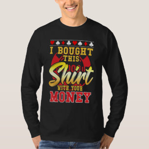 T-shirt Poker J'Ai Acheté Ceci Avec Ton Argent Chip 1