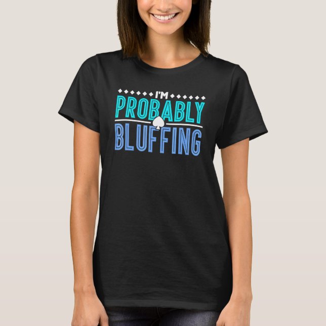 T-shirt Poker Je Suis Probablement Bluff (Devant)