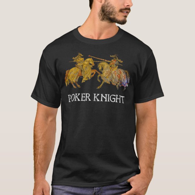 T-shirt Poker Knight Joust Renaissance Festival Pun Mème D (Devant)