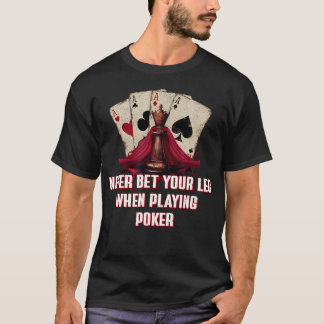 T-shirt Poker Ne Pariez Jamais Votre Jambe Carte Drôle Jeu