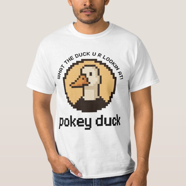 T-shirt Pokey Duck : Qu'est-ce que tu regardes?! (Devant)