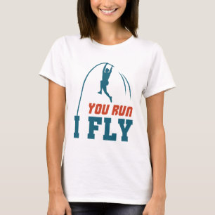 T-shirt Pole Vault Funny Polevault Vaulting You Run I Fly
