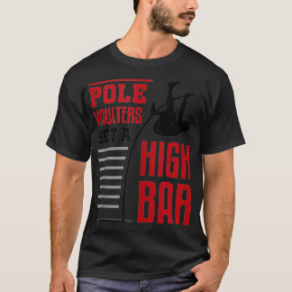 T-shirt Pole Vault Polevault Pole Vaulters Set a High Bar 