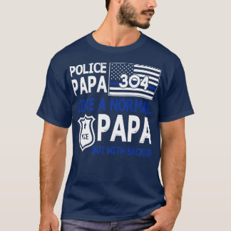 T-shirt Police Papa Comme Un Papa Normal Mais Avec Backup 