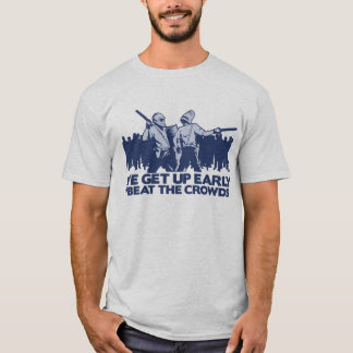 T-shirt police que nous nous levons tôt pour battre les