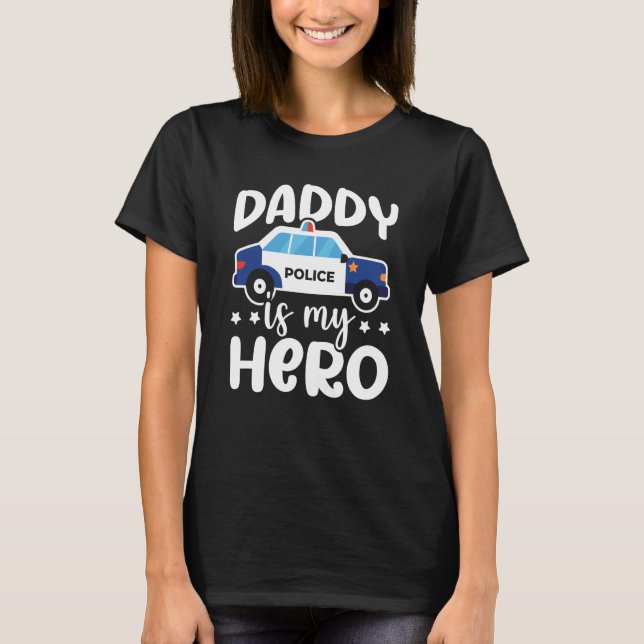 T-shirt Police Supporter Daddy Is My Hero Police Officer (Devant)