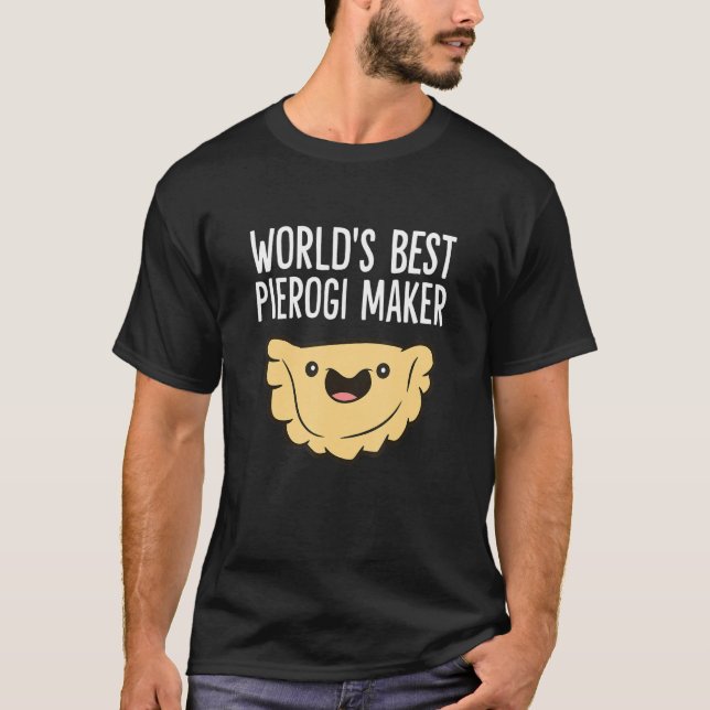 T-shirt Polish Pierogi Maker World's Best Pierogi Maker (Devant)
