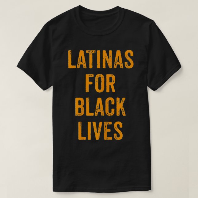T-shirt Political No Racism Anti Racism Latinas For Black  (Design devant)