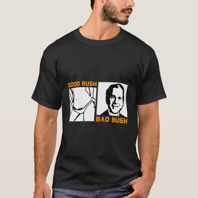 T-shirt Politique drôle Bon Bush Mauvais Bush Mauvais Geor (Devant)
