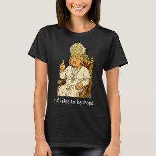 T-shirt Politique drôle j'aimerais être Pape Trump 1