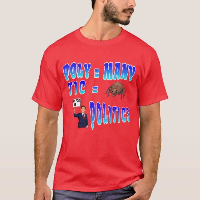 T-shirt Politique : Poly = Beaucoup, Tic = Insecte suçeur  (Devant)