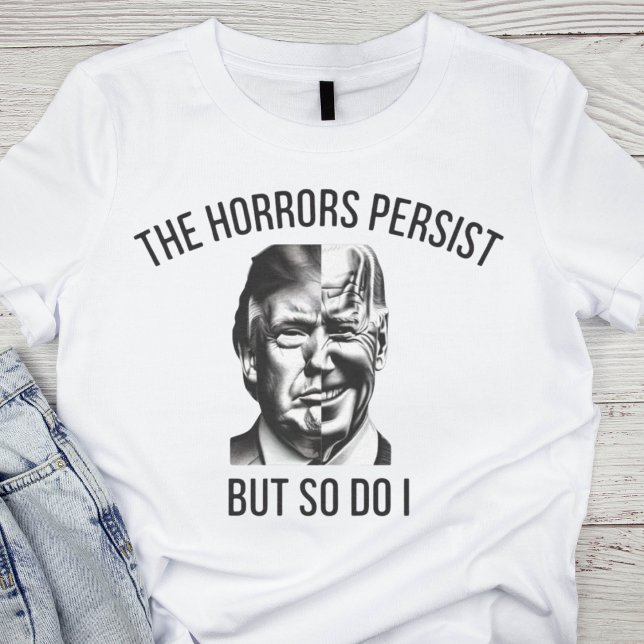 T-shirt Politique satirique : les horreurs persistent (Créateur téléchargé)