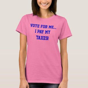T-shirt Politique Votez Pour Moi...Je Paie Mes Impôts Humo