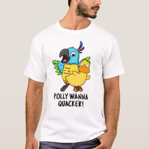 T-shirt Polly Wanna Quacker Funny Animal Pun