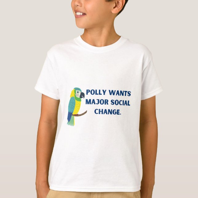 T-shirt Polly wants major social change political parrot (Devant)