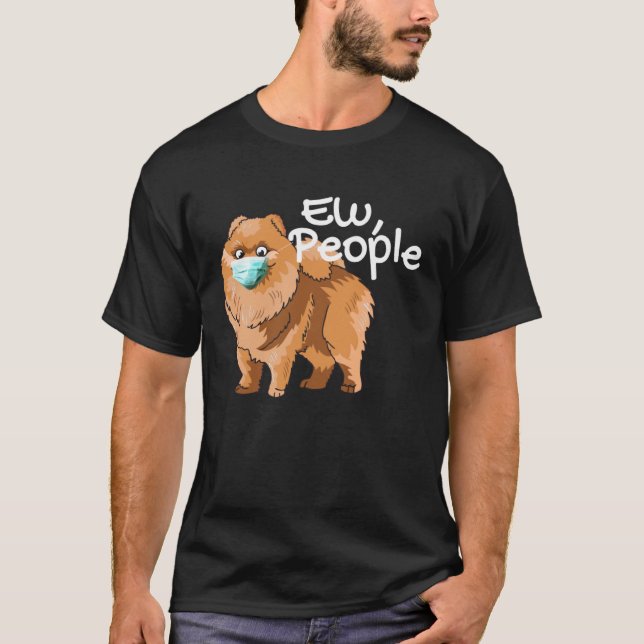 T-shirt Pomeranian Dog with Mask  Ew People  Pomeranian Do (Devant)