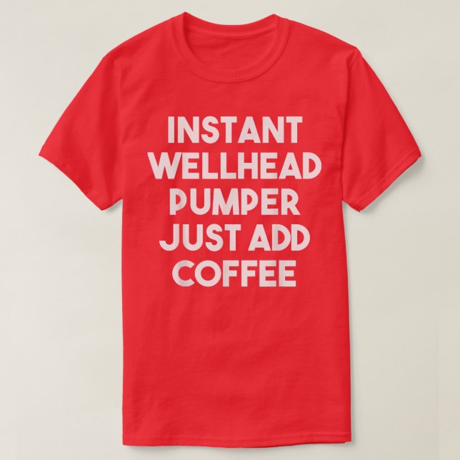 T-shirt Pommeau Wellhead Instantané Ajouter simplement caf (Design devant)