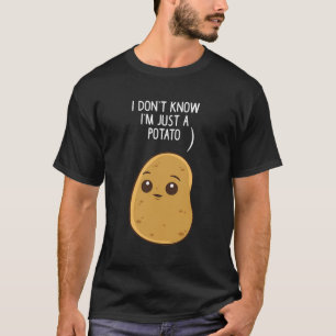 T-shirt Pommes De Terre Je Ne Sais Pas Que Je Suis Juste U