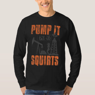 T-shirt Pompe amusante jusqu'à ce qu'il éjacule huile ouvr