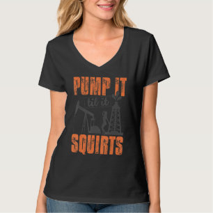 T-shirt Pompe amusante jusqu'à ce qu'il éjacule huile ouvr