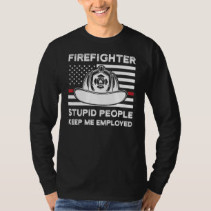 T-shirt Pompier Des Gens Stupides Me Gardent Employé Pompi