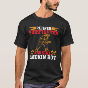 T-shirt Pompier Retraité Et Toujours Fumer Chaud Retraité