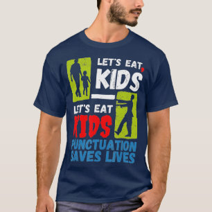 T-shirt Ponctuation amusante Sauve des vies Mange des enfa