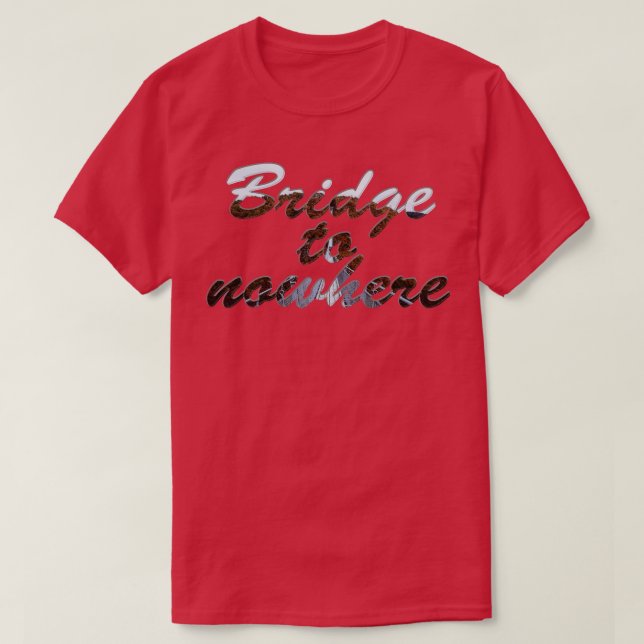 T-shirt Pont vers nulle part (Design devant)