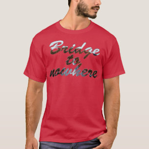 T-shirt Pont vers nulle part
