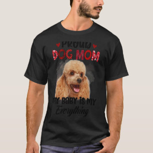T-shirt Poodle Fier Chien Maman Jour Mon Bébé Est Mon Tout