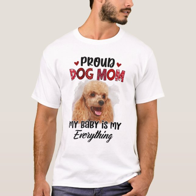 T-shirt Poodle Fier Chien Maman Jour Mon Bébé Est Mon Tout (Devant)