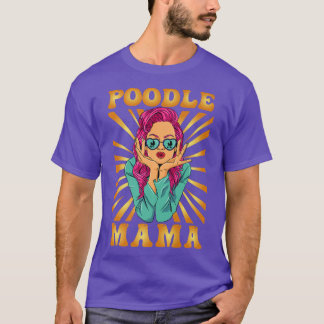 T-shirt Poodle Mama Propriétaire Chien Puppy Lover Doggy B