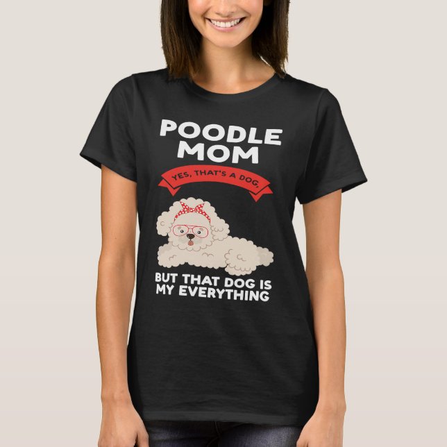 T-shirt poodle mom yes that's a dog poodles (Devant)