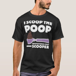 T-shirt Pooper Scooper I Scoop Fun Chien Poop Pooper Pro