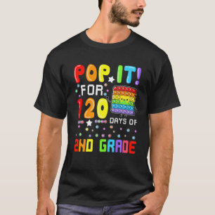 T-shirt Pop It For 120 Days Of School 120Th Day Of 2Nd Gra