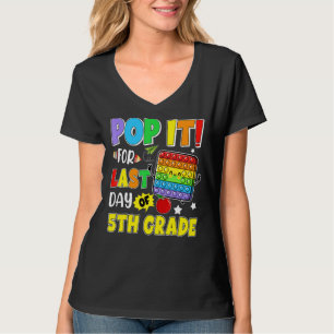 T-shirt Pop It For Dernier Day Of 5th Grade Dernier Day Of