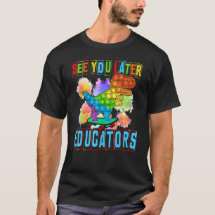 T-shirt Pop It See You Plus Tard Éducateurs Enfants Joyeux