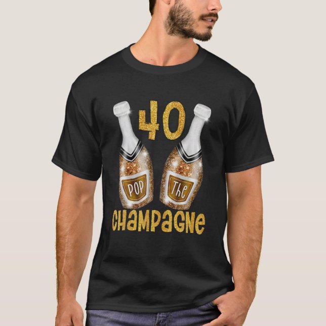 T-shirt Pop Le Champagne Pour 40E Anniversaire Drôle Ou Re (Devant)