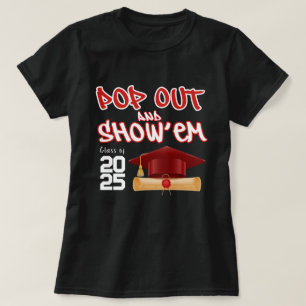 T-shirt Pop Out and Show Em Class of 2025 Graduation