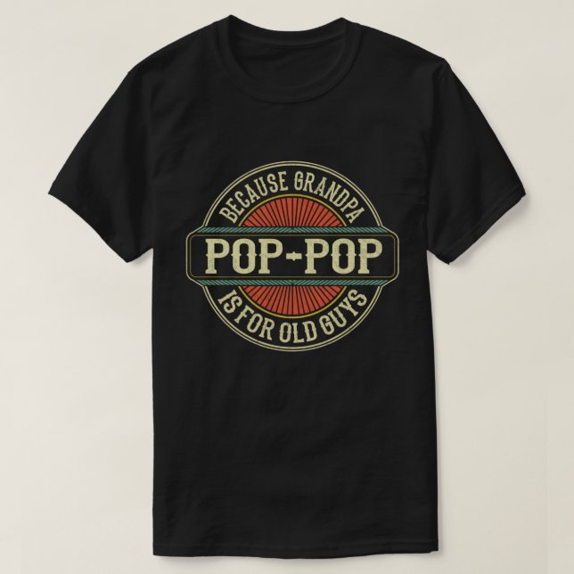 T-shirt Pop parce que grand-père est pour les Vieux Gars D (Design devant)