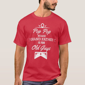 T-shirt Pop Pop Because Grandfather Is For Old Guys Funny 