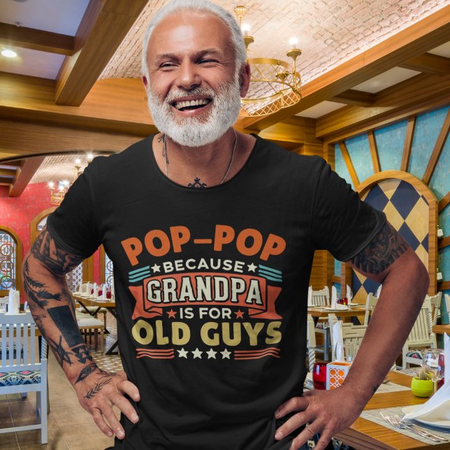 T-shirt Pop - Pop Because Grandpa is for old guys funny (Créateur téléchargé)