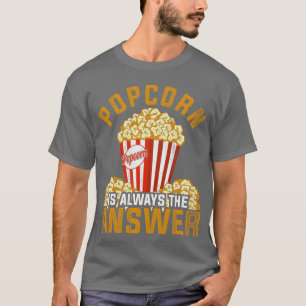 T-shirt Popcorn est toujours la réponse Films Popcorn amis