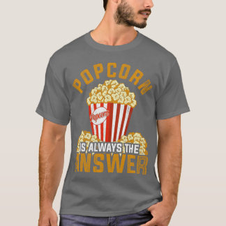 T-shirt Popcorn est toujours la réponse Films Popcorn amis