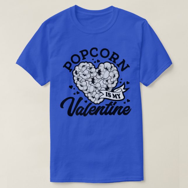T-shirt Popcorn Is My Valentine, I Love Snacks, Movie Nigh (Design devant)