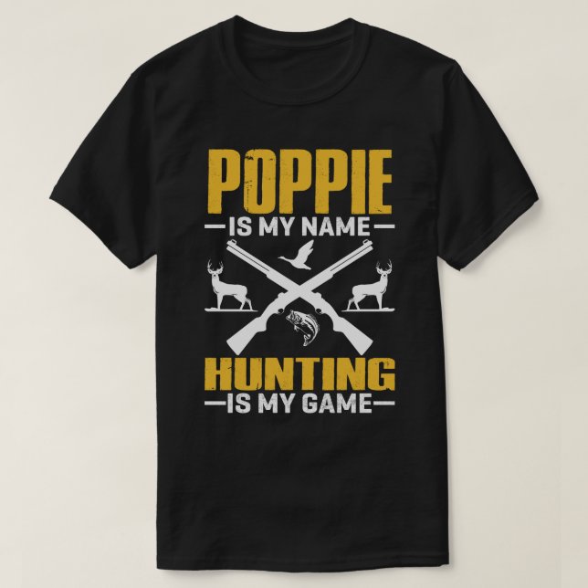 T-shirt POPPIE Est Mon Nom Chasse Est Mon Jeu (Design devant)